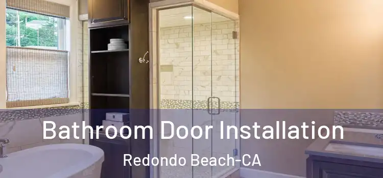  Bathroom Door Installation Redondo Beach-CA