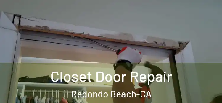 Closet Door Repair Redondo Beach-CA