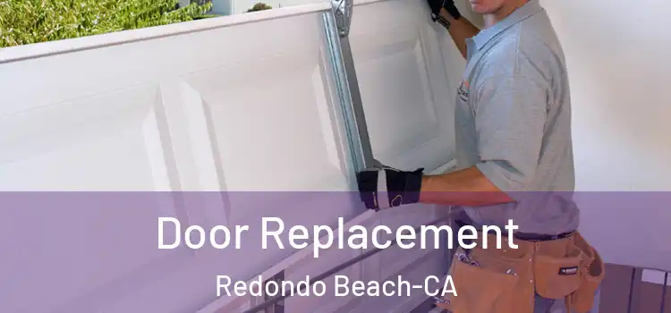 Door Replacement Redondo Beach-CA