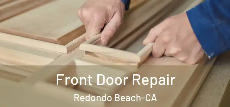 Front Door Repair Redondo Beach-CA
