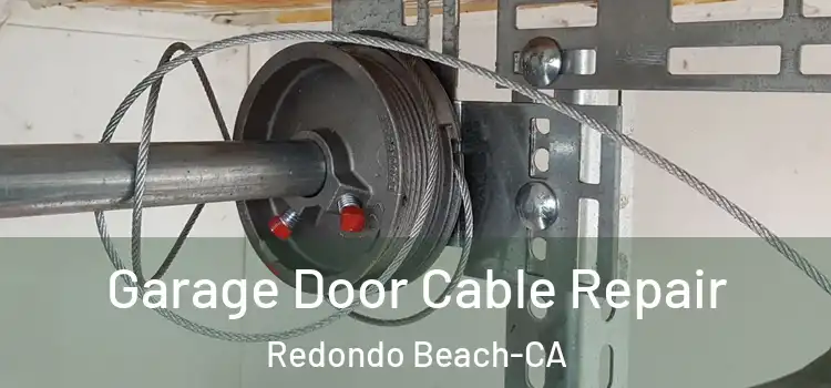  Garage Door Cable Repair Redondo Beach-CA