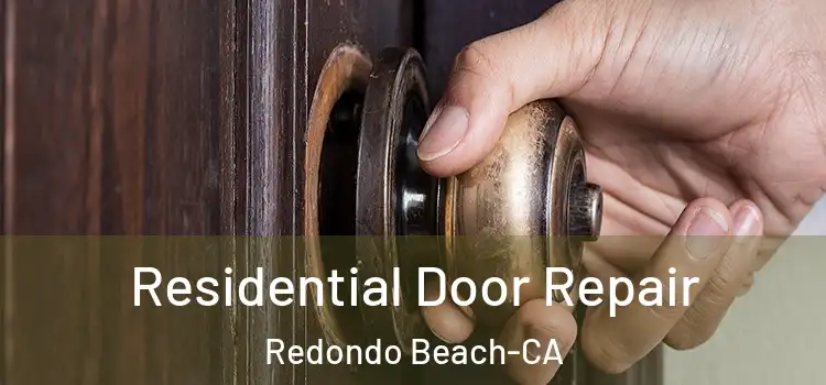 Residential Door Repair Redondo Beach-CA