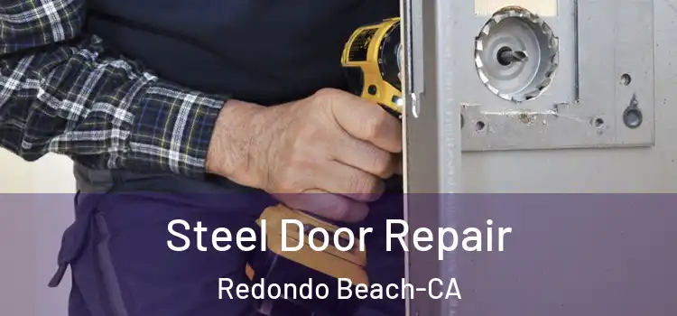 Steel Door Repair Redondo Beach-CA